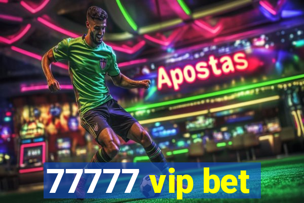 77777 vip bet